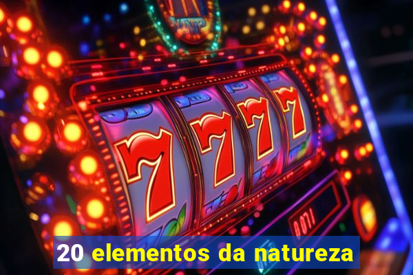 20 elementos da natureza